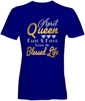 April Queen Birthday T-shirts